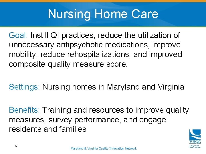 Nursing Home Care Goal: Instill QI practices, reduce the utilization of unnecessary antipsychotic medications,