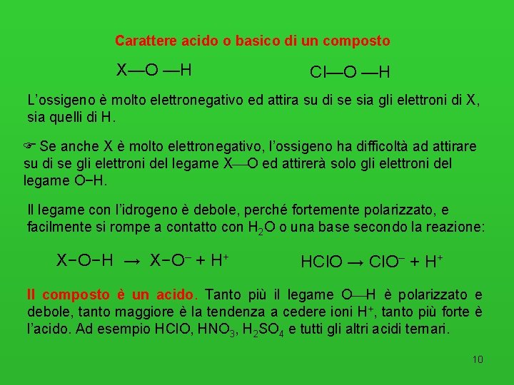 Carattere acido o basico di un composto X—O —H Cl—O —H L’ossigeno è molto
