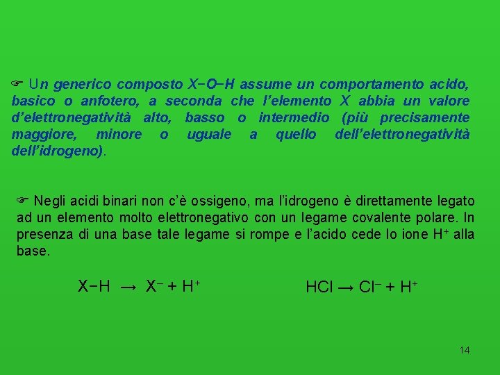  Un generico composto X−O−H assume un comportamento acido, basico o anfotero, a seconda