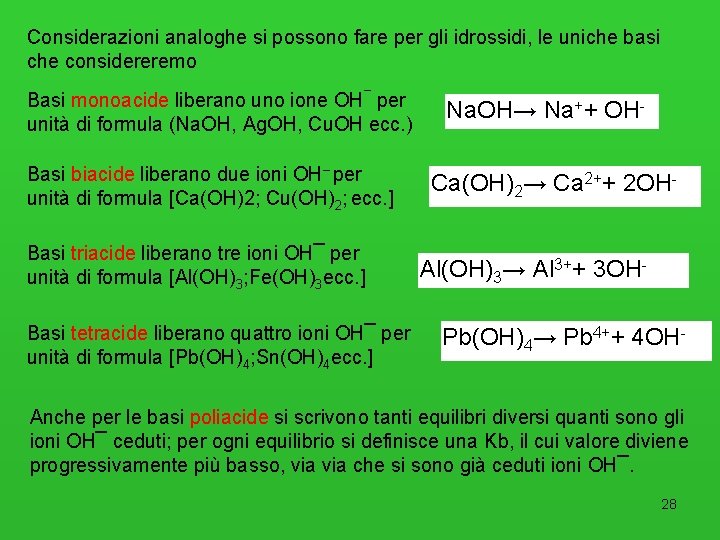 Considerazioni analoghe si possono fare per gli idrossidi, le uniche basi che considereremo Basi