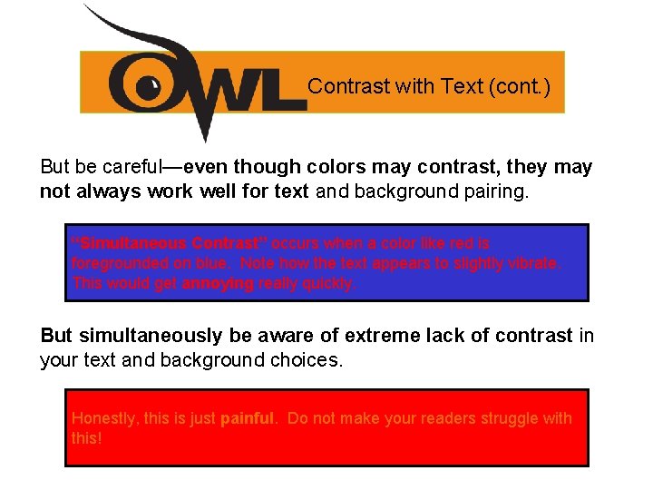 Contrast with Text (cont. ) But be careful—even though colors may contrast, they may