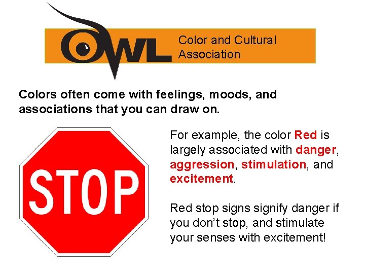 Color and Cultural Association Colors often come with feelings, moods, and associations that you