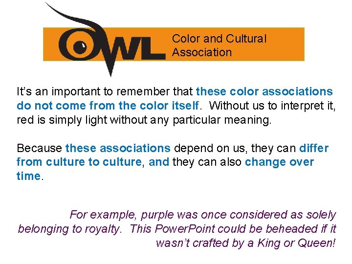 Color and Cultural Association It’s an important to remember that these color associations do