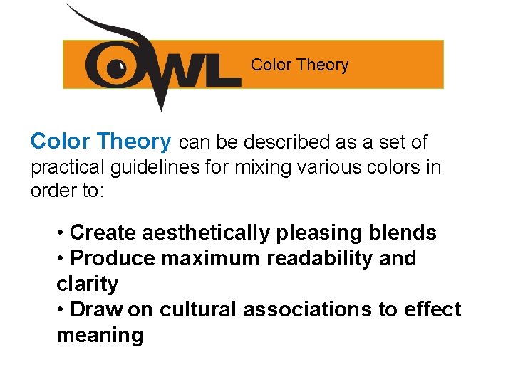 Color Theory can be described as a set of practical guidelines for mixing various