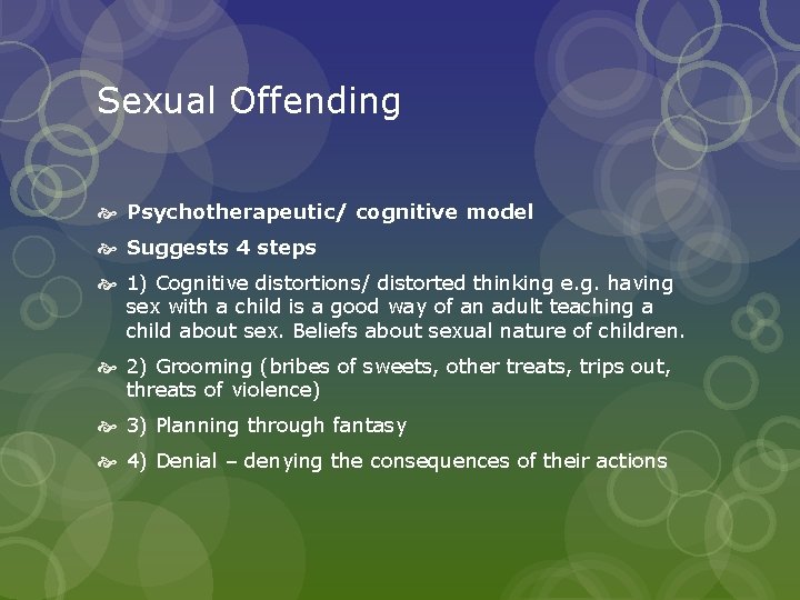 Sexual Offending Psychotherapeutic/ cognitive model Suggests 4 steps 1) Cognitive distortions/ distorted thinking e.