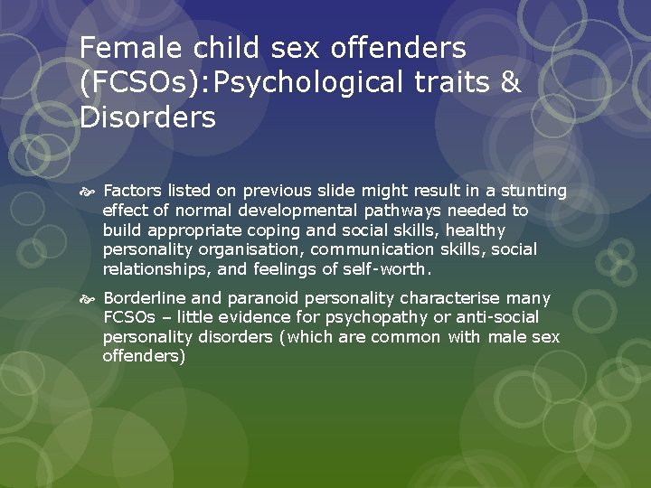 Female child sex offenders (FCSOs): Psychological traits & Disorders Factors listed on previous slide