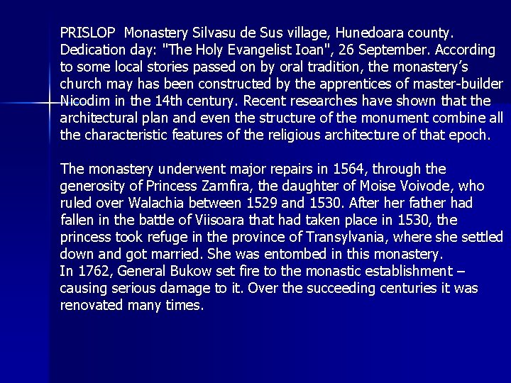 PRISLOP Monastery Silvasu de Sus village, Hunedoara county. Dedication day: "The Holy Evangelist Ioan", PRISLOP Monastery Silvasu de Sus village, Hunedoara county. Dedication day: "The Holy Evangelist Ioan",