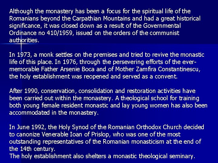 Although the monastery has been a focus for the spiritual life of the Romanians Although the monastery has been a focus for the spiritual life of the Romanians