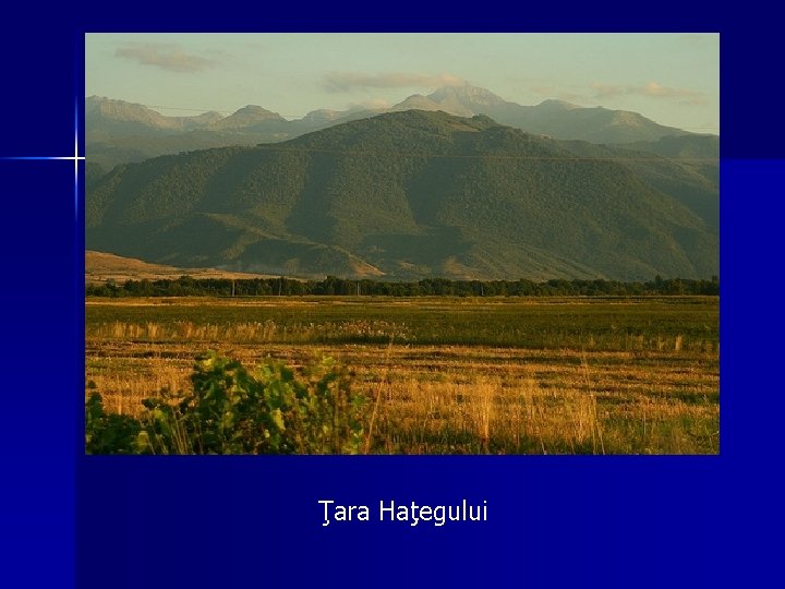 Ţara Haţegului Ţara Haţegului