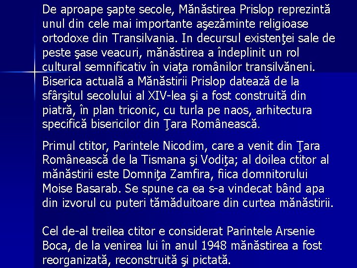 De aproape şapte secole, Mănăstirea Prislop reprezintă unul din cele mai importante aşezăminte religioase De aproape şapte secole, Mănăstirea Prislop reprezintă unul din cele mai importante aşezăminte religioase