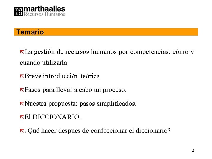 Temario ã La gestión de recursos humanos por competencias: cómo y cuándo utilizarla. ãBreve