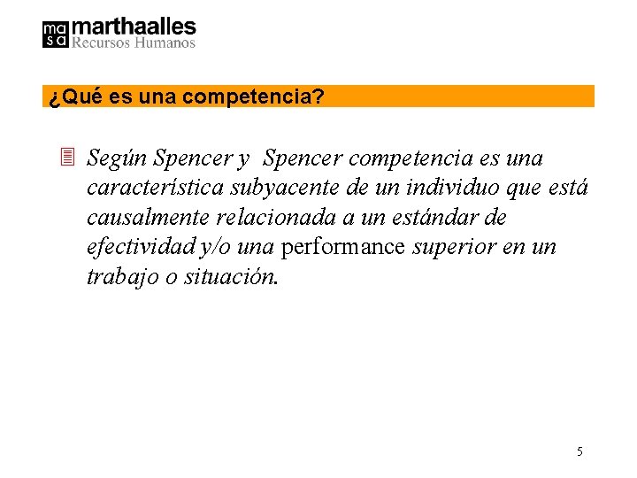 ¿Qué es una competencia? 3 Según Spencer y Spencer competencia es una característica subyacente