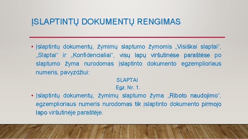 ĮSLAPTINTŲ DOKUMENTŲ RENGIMAS • Įslaptintų dokumentų, žymimų slaptumo žymomis „Visiškai slaptai“, „Slaptai“ ir „Konfidencialiai“,