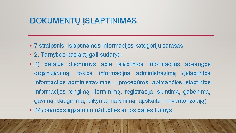 DOKUMENTŲ ĮSLAPTINIMAS • 7 straipsnis. Įslaptinamos informacijos kategorijų sąrašas • 2. Tarnybos paslaptį gali