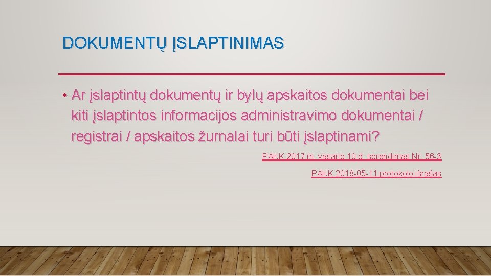 DOKUMENTŲ ĮSLAPTINIMAS • Ar įslaptintų dokumentų ir bylų apskaitos dokumentai bei kiti įslaptintos informacijos