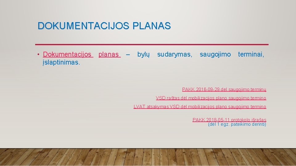 DOKUMENTACIJOS PLANAS • Dokumentacijos planas – bylų sudarymas, saugojimo terminai, įslaptinimas. PAKK 2016 -09