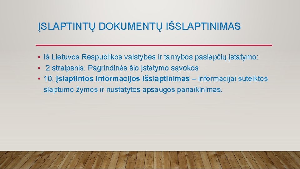 ĮSLAPTINTŲ DOKUMENTŲ IŠSLAPTINIMAS • Iš Lietuvos Respublikos valstybės ir tarnybos paslapčių įstatymo: • 2