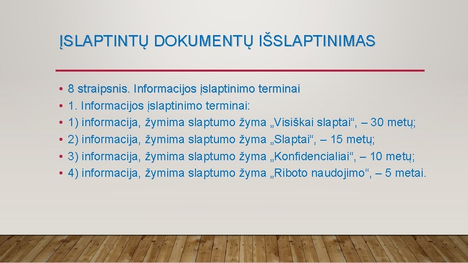 ĮSLAPTINTŲ DOKUMENTŲ IŠSLAPTINIMAS • • • 8 straipsnis. Informacijos įslaptinimo terminai 1. Informacijos įslaptinimo