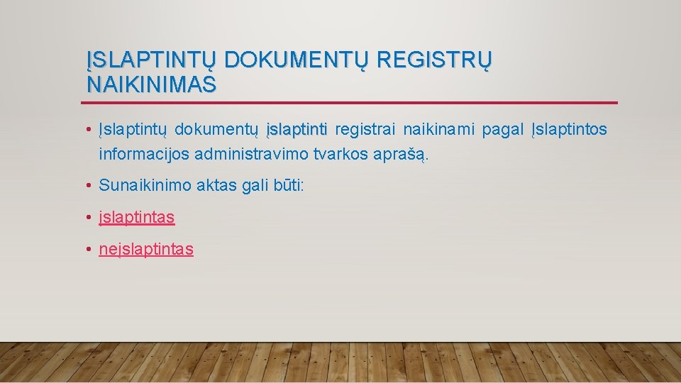 ĮSLAPTINTŲ DOKUMENTŲ REGISTRŲ NAIKINIMAS • Įslaptintų dokumentų įslaptinti registrai naikinami pagal Įslaptintos informacijos administravimo