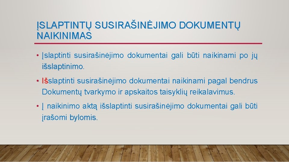 ĮSLAPTINTŲ SUSIRAŠINĖJIMO DOKUMENTŲ NAIKINIMAS • Įslaptinti susirašinėjimo dokumentai gali būti naikinami po jų išslaptinimo