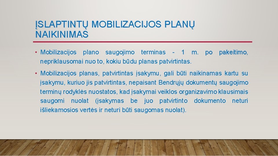 ĮSLAPTINTŲ MOBILIZACIJOS PLANŲ NAIKINIMAS • Mobilizacijos plano saugojimo terminas - 1 m. po pakeitimo,