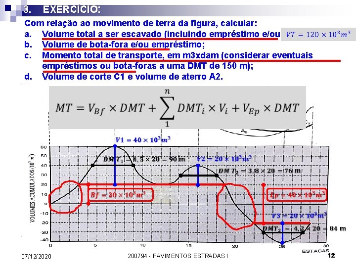 3. EXERCÍCIO: Com relação ao movimento de terra da figura, calcular: a. Volume total