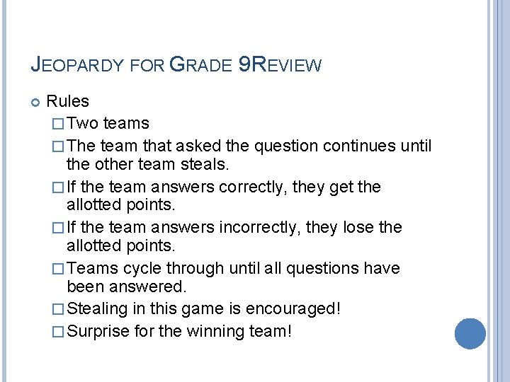 JEOPARDY FOR GRADE 9 REVIEW Rules � Two teams � The team that asked