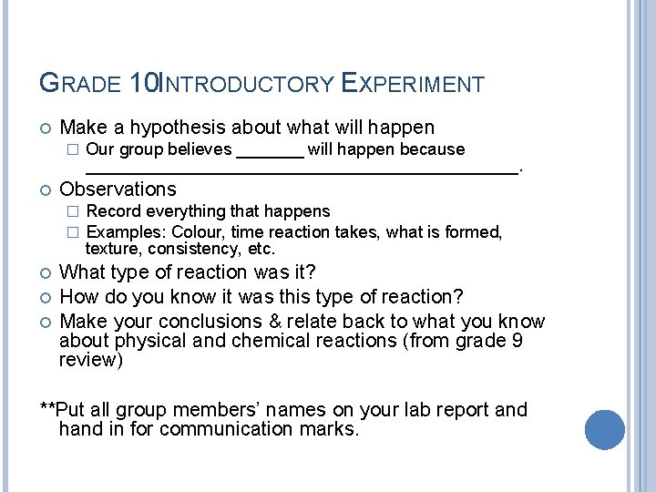 GRADE 10 INTRODUCTORY EXPERIMENT Make a hypothesis about what will happen � Observations �