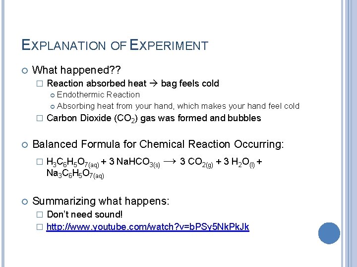 EXPLANATION OF EXPERIMENT What happened? ? � Reaction absorbed heat bag feels cold Endothermic