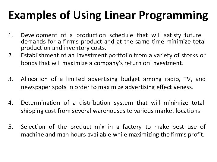Examples of Using Linear Programming 1. 2. Development of a production schedule that will