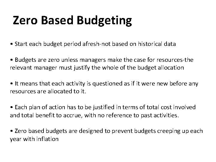 Zero Based Budgeting • Start each budget period afresh-not based on historical data •