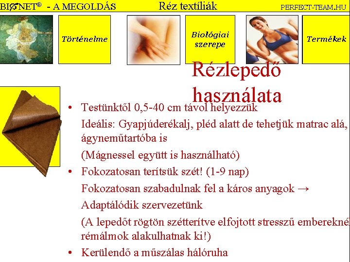  • Rézlepedő használata Testünktől 0, 5 -40 cm távol helyezzük Ideális: Gyapjúderékalj, pléd