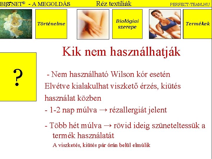 Kik nem használhatják - Nem használható Wilson kór esetén Elvétve kialakulhat viszkető érzés, kiütés