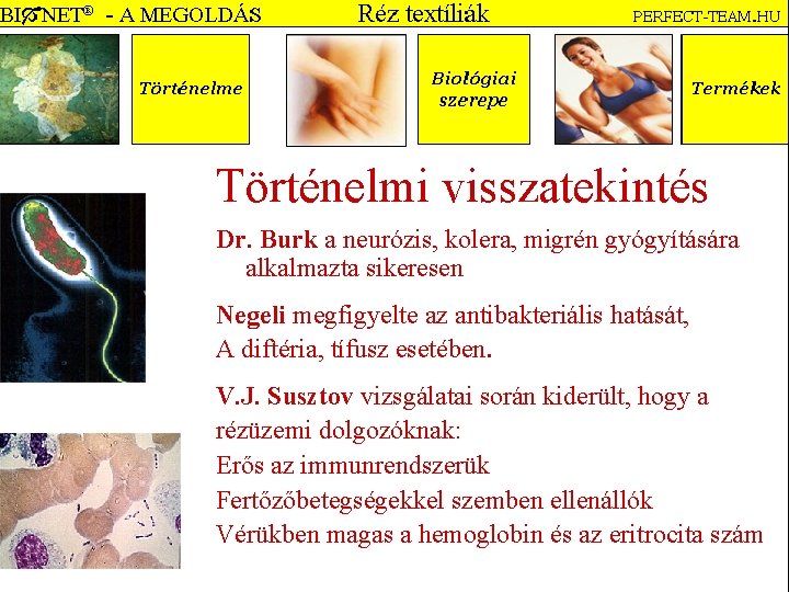 Történelmi visszatekintés Dr. Burk a neurózis, kolera, migrén gyógyítására alkalmazta sikeresen Negeli megfigyelte az