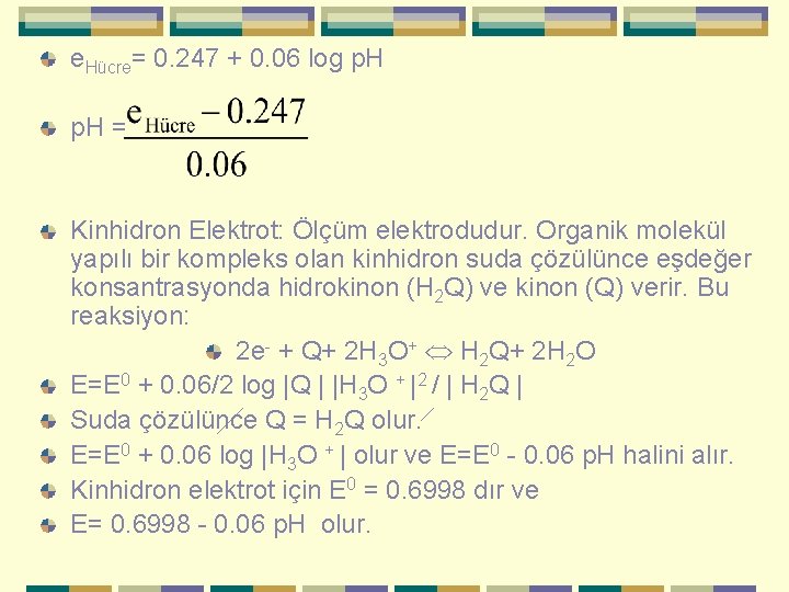 e. Hücre= 0. 247 + 0. 06 log p. H = Kinhidron Elektrot: Ölçüm