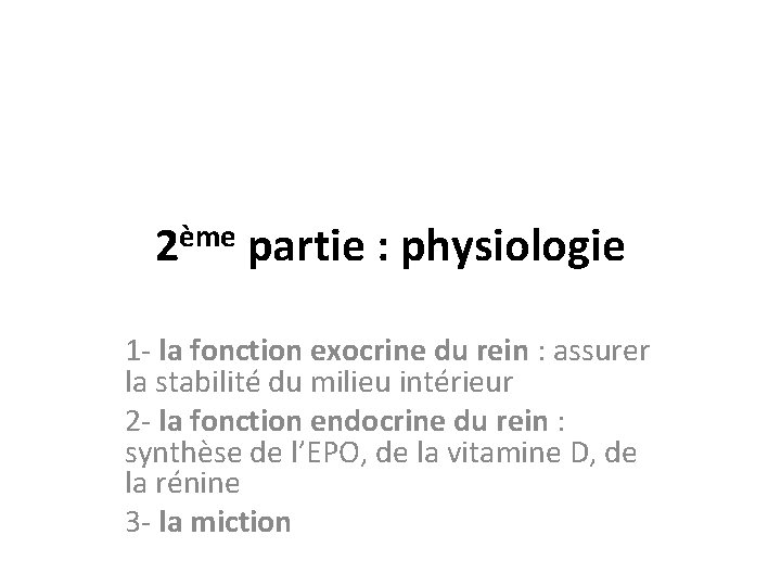 ème 2 partie : physiologie 1 - la fonction exocrine du rein : assurer ème 2 partie : physiologie 1 - la fonction exocrine du rein : assurer