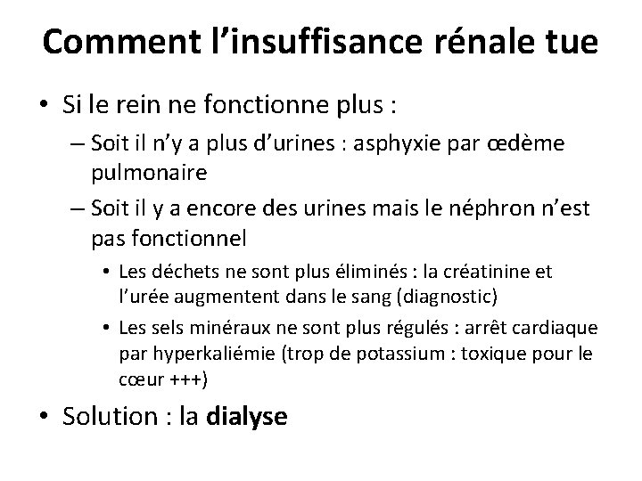 Comment l’insuffisance rénale tue • Si le rein ne fonctionne plus : – Soit Comment l’insuffisance rénale tue • Si le rein ne fonctionne plus : – Soit