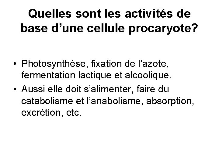 Quelles sont les activités de base d’une cellule procaryote? • Photosynthèse, fixation de l’azote,