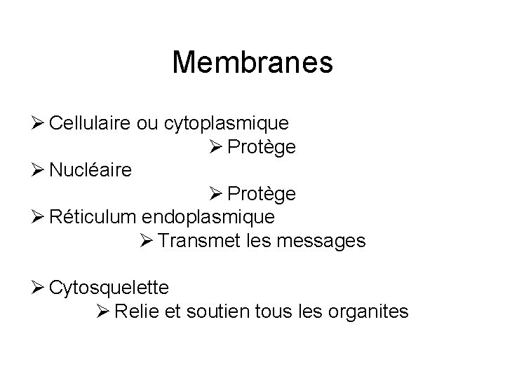 Membranes Ø Cellulaire ou cytoplasmique Ø Protège Ø Nucléaire Ø Protège Ø Réticulum endoplasmique