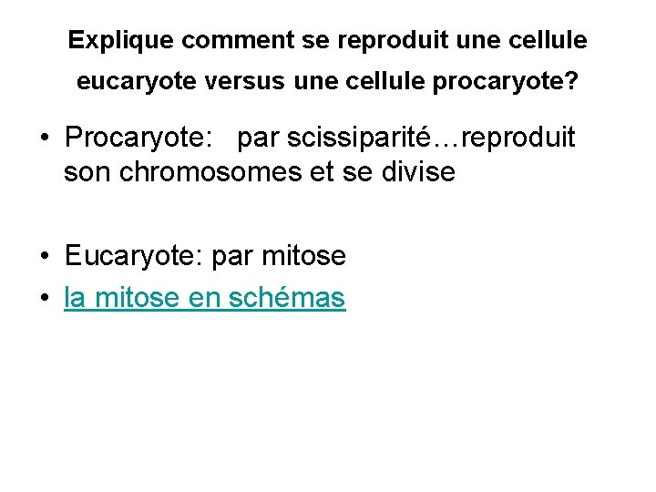 Explique comment se reproduit une cellule eucaryote versus une cellule procaryote? • Procaryote: par