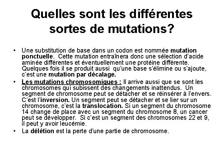 Quelles sont les différentes sortes de mutations? • Une substitution de base dans un