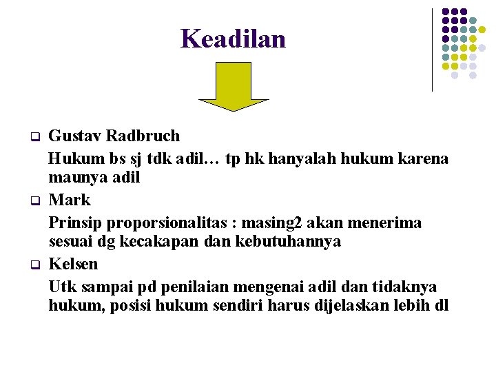 Keadilan q q q Gustav Radbruch Hukum bs sj tdk adil… tp hk hanyalah