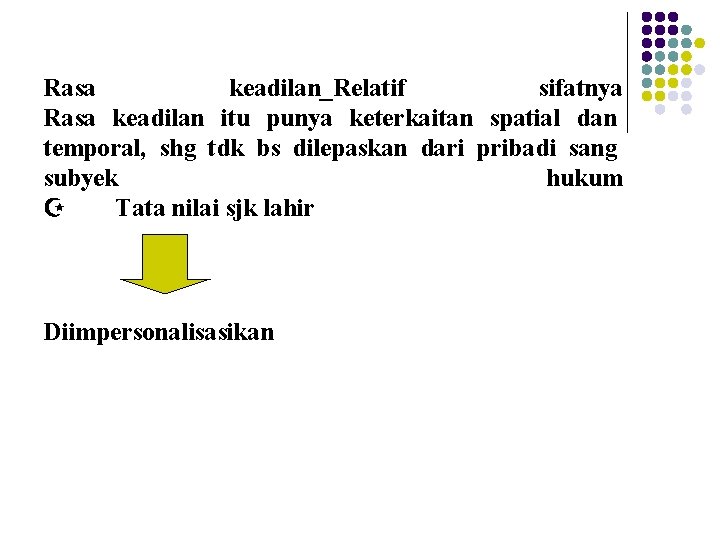 Rasa keadilan_Relatif sifatnya Rasa keadilan itu punya keterkaitan spatial dan temporal, shg tdk bs