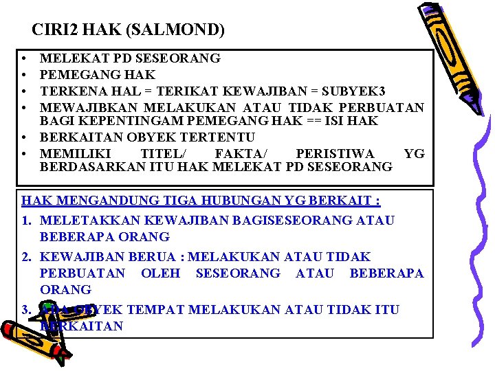 CIRI 2 HAK (SALMOND) • • MELEKAT PD SESEORANG PEMEGANG HAK TERKENA HAL =