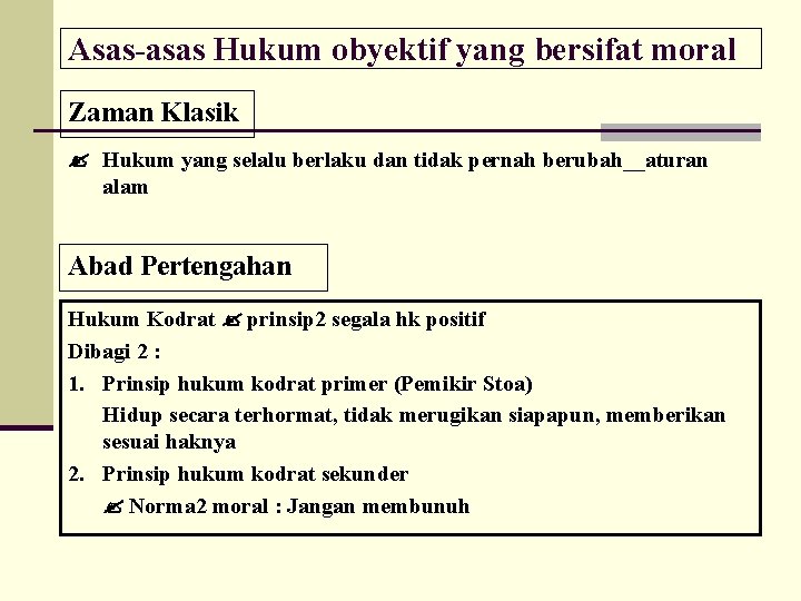 Asas-asas Hukum obyektif yang bersifat moral Zaman Klasik Hukum yang selalu berlaku dan tidak