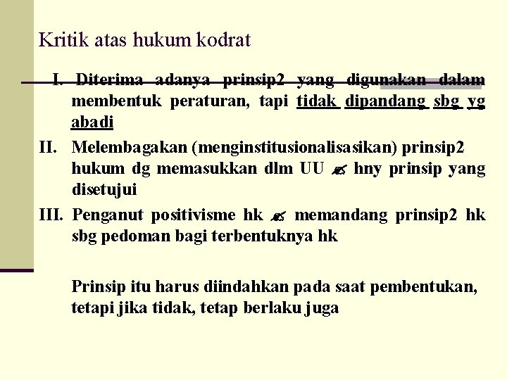 Kritik atas hukum kodrat I. Diterima adanya prinsip 2 yang digunakan dalam membentuk peraturan,
