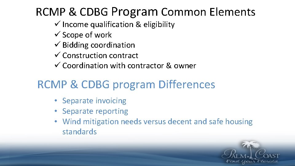 RCMP & CDBG Program Common Elements ü Income qualification & eligibility ü Scope of