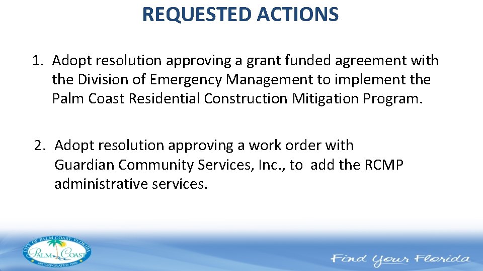 REQUESTED ACTIONS 1. Adopt resolution approving a grant funded agreement with the Division of