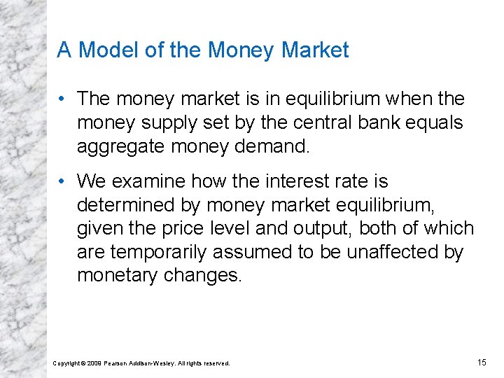 A Model of the Money Market • The money market is in equilibrium when