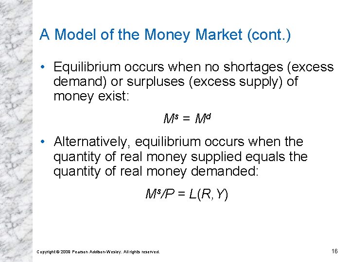 A Model of the Money Market (cont. ) • Equilibrium occurs when no shortages